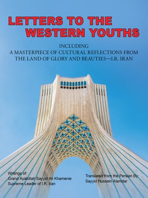 cover image of Letters to the Western Youths Including a Masterpiece of Cultural Reflections from the Land of Glory and Beauties&#8212;I.R. Iran